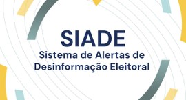 Sistema de Alertas de Desinformação Eleitoral - SIADE