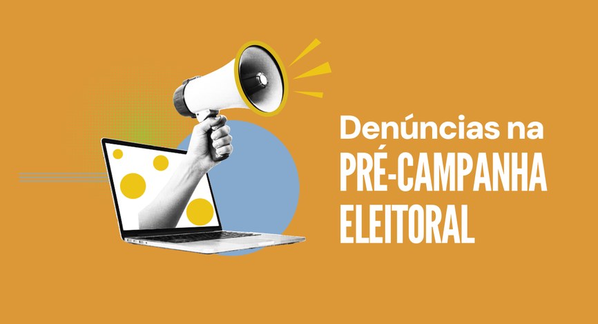 Arte de denúncias na pré-campanha eleitoral