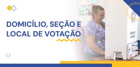 Domicílio, seção e local de votação - 10.03.2026