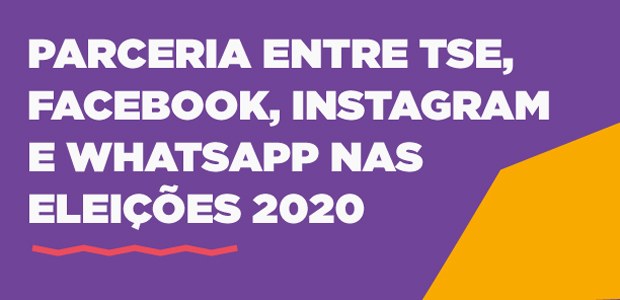 Parceria entre TSE, Facebook, Instagram e Whatsapp nas eleições 2020.
