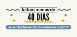 Faltam menos de 40 dias para regularizar situação antes do fechamento do cadastro eleitoral