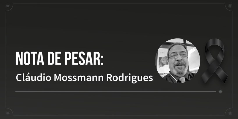 Nota de pesar: Cláudio Mossmann Rodrigues