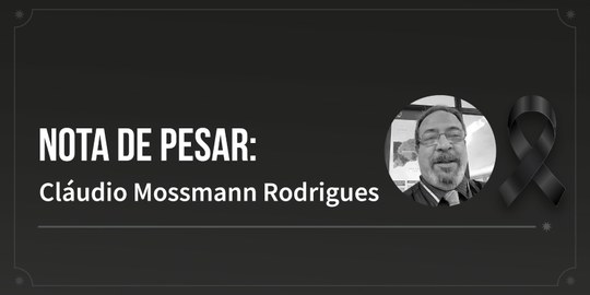 Nota de pesar: Cláudio Mossmann Rodrigues