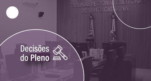 TRE-SC-Imprensa-Decisões-Pleno Decisão após julgamento pelo Pleno do TRE-SC