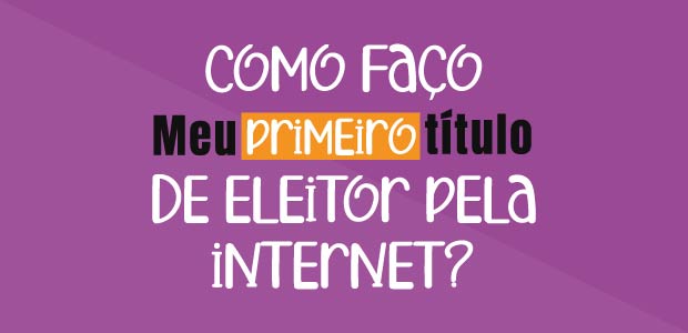 Passo a passo para tirar o título de eleitor pela internet